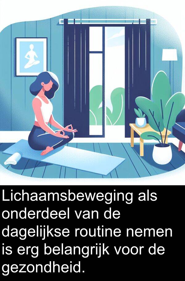gezondheid: Lichaamsbeweging als onderdeel van de dagelijkse routine nemen is erg belangrijk voor de gezondheid.