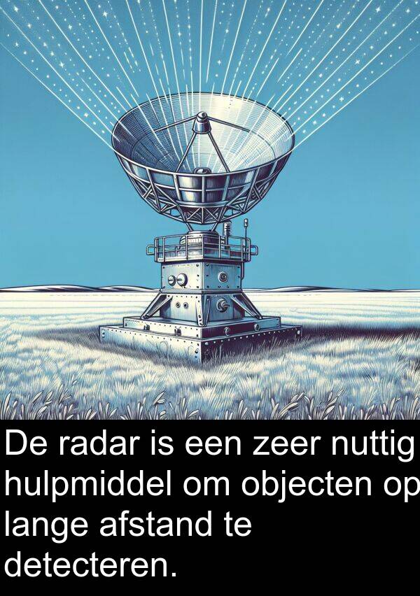 detecteren: De radar is een zeer nuttig hulpmiddel om objecten op lange afstand te detecteren.