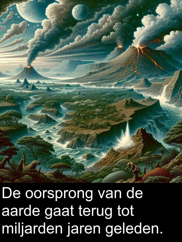geleden: De oorsprong van de aarde gaat terug tot miljarden jaren geleden.