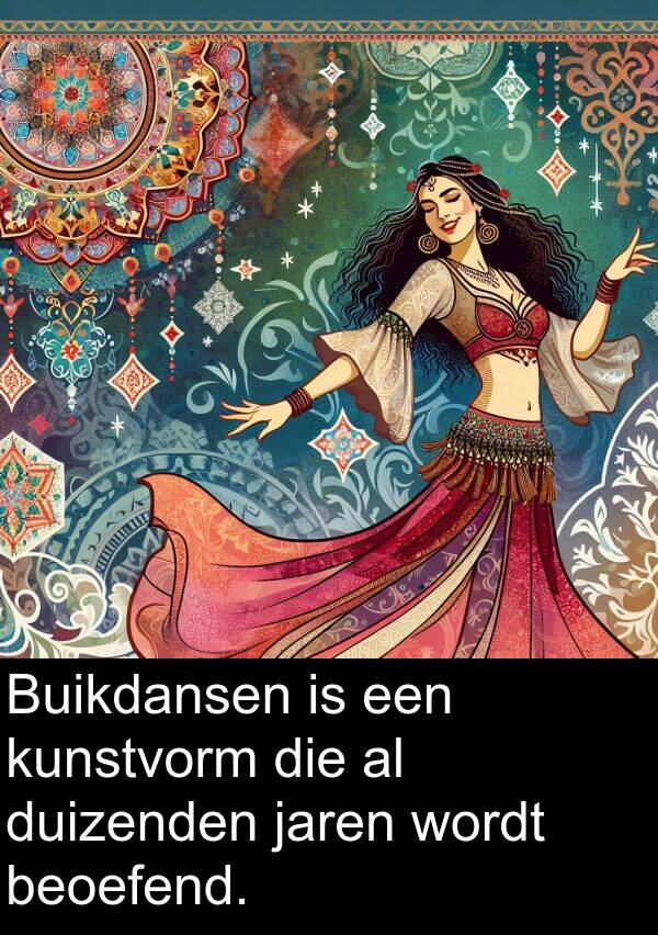 duizenden: Buikdansen is een kunstvorm die al duizenden jaren wordt beoefend.
