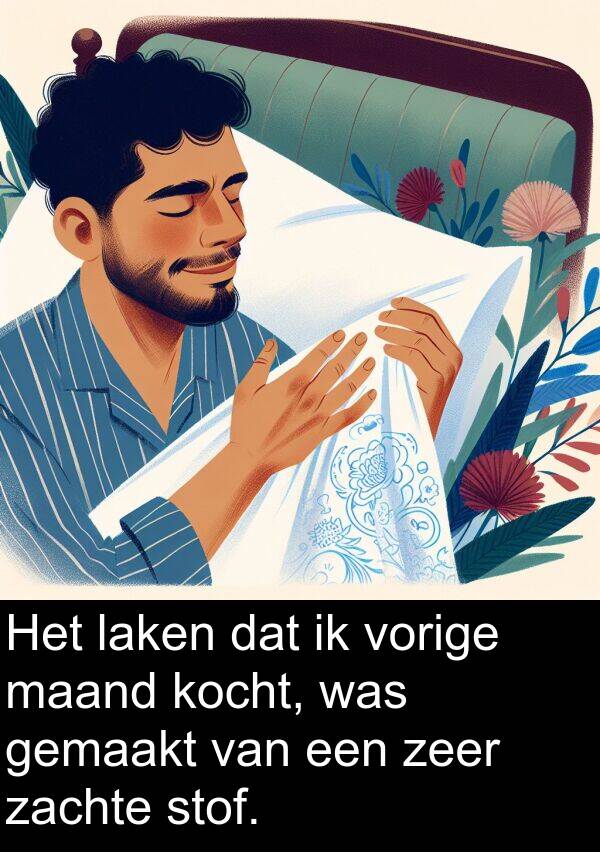 maand: Het laken dat ik vorige maand kocht, was gemaakt van een zeer zachte stof.