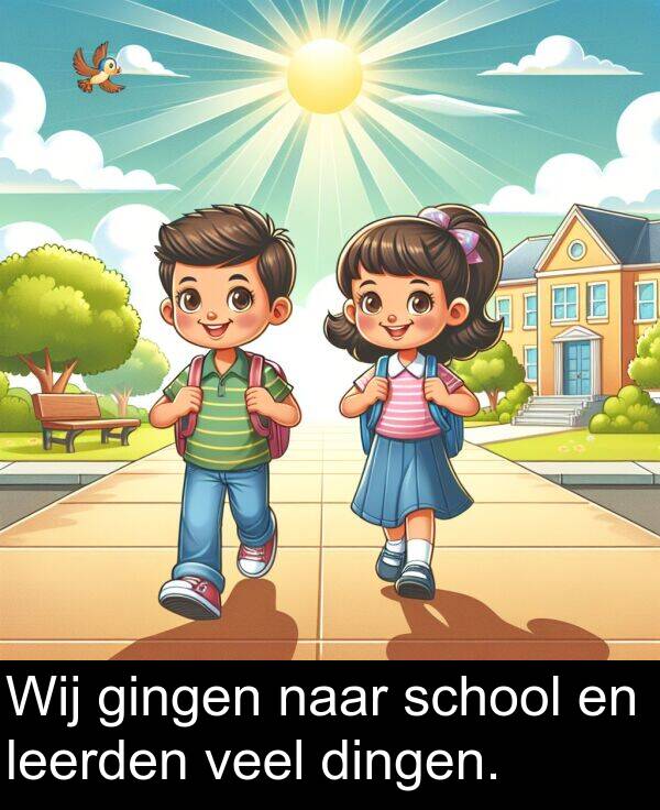 gingen: Wij gingen naar school en leerden veel dingen.