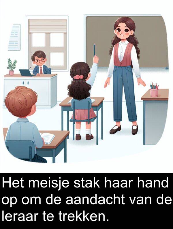 leraar: Het meisje stak haar hand op om de aandacht van de leraar te trekken.