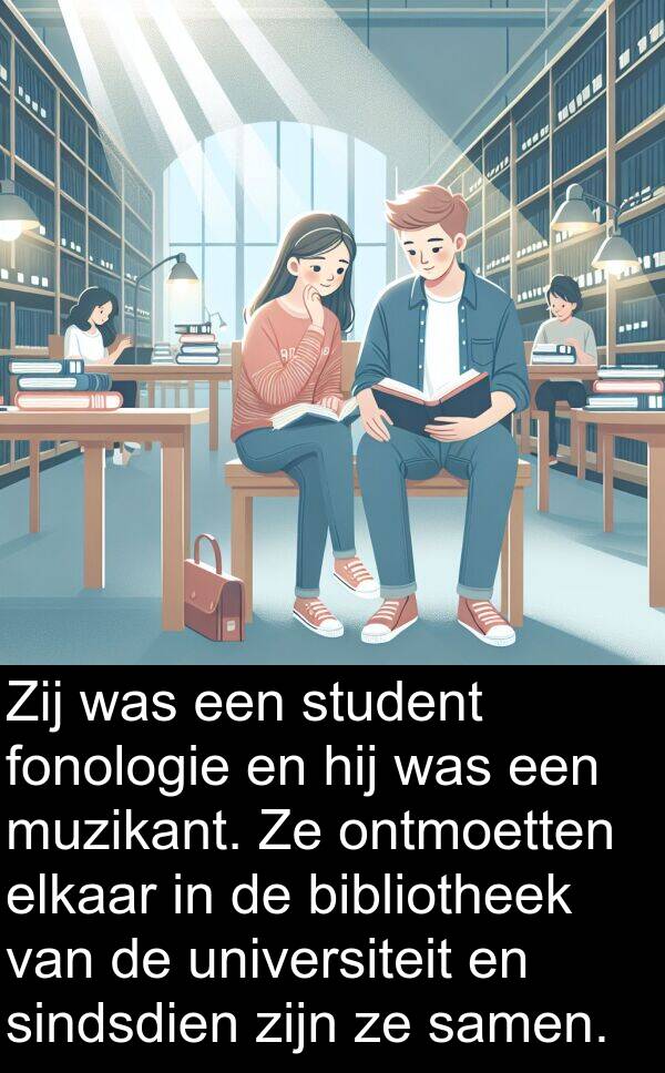 fonologie: Zij was een student fonologie en hij was een muzikant. Ze ontmoetten elkaar in de bibliotheek van de universiteit en sindsdien zijn ze samen.