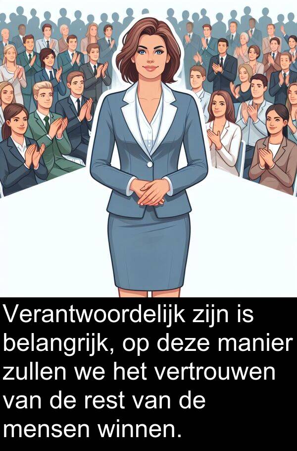 belangrijk: Verantwoordelijk zijn is belangrijk, op deze manier zullen we het vertrouwen van de rest van de mensen winnen.