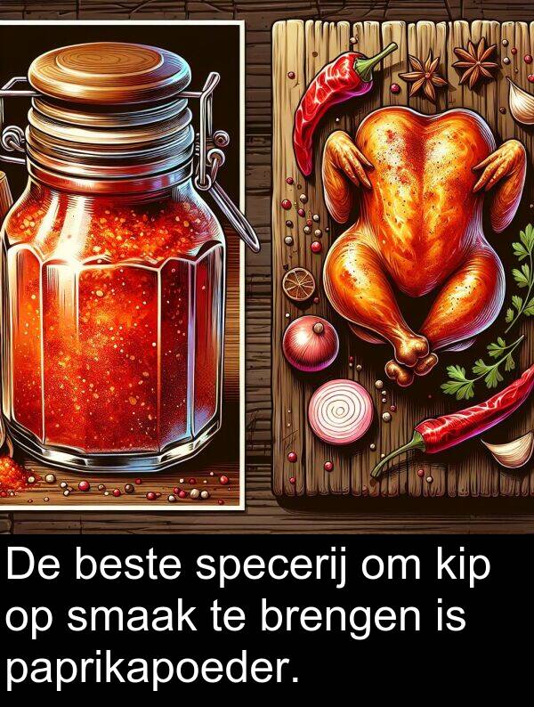 paprikapoeder: De beste specerij om kip op smaak te brengen is paprikapoeder.