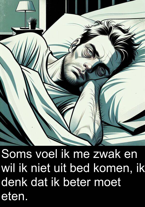 zwak: Soms voel ik me zwak en wil ik niet uit bed komen, ik denk dat ik beter moet eten.
