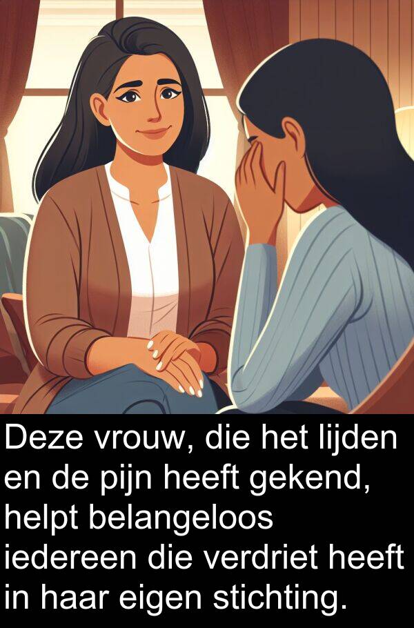 gekend: Deze vrouw, die het lijden en de pijn heeft gekend, helpt belangeloos iedereen die verdriet heeft in haar eigen stichting.