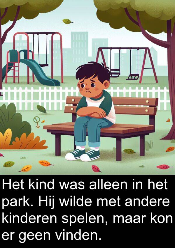 andere: Het kind was alleen in het park. Hij wilde met andere kinderen spelen, maar kon er geen vinden.
