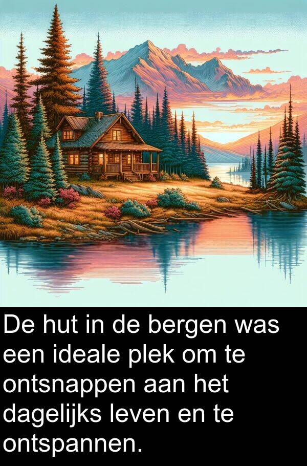 dagelijks: De hut in de bergen was een ideale plek om te ontsnappen aan het dagelijks leven en te ontspannen.
