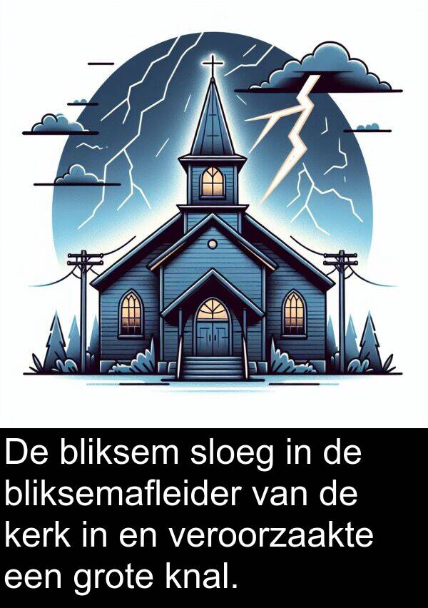 sloeg: De bliksem sloeg in de bliksemafleider van de kerk in en veroorzaakte een grote knal.