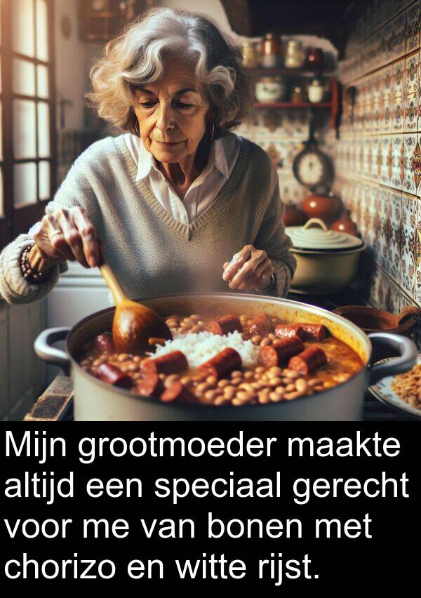 grootmoeder: Mijn grootmoeder maakte altijd een speciaal gerecht voor me van bonen met chorizo en witte rijst.