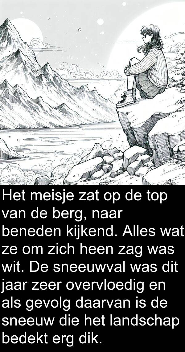 zat: Het meisje zat op de top van de berg, naar beneden kijkend. Alles wat ze om zich heen zag was wit. De sneeuwval was dit jaar zeer overvloedig en als gevolg daarvan is de sneeuw die het landschap bedekt erg dik.