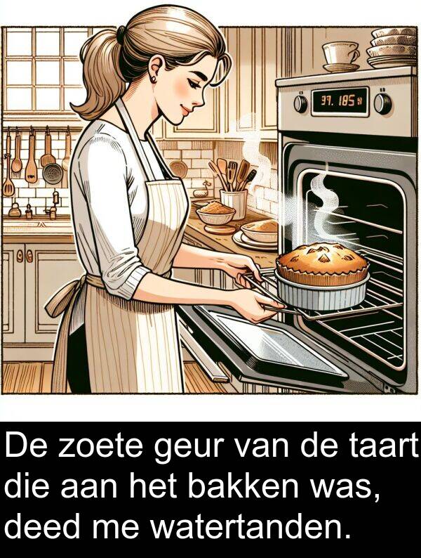 geur: De zoete geur van de taart die aan het bakken was, deed me watertanden.