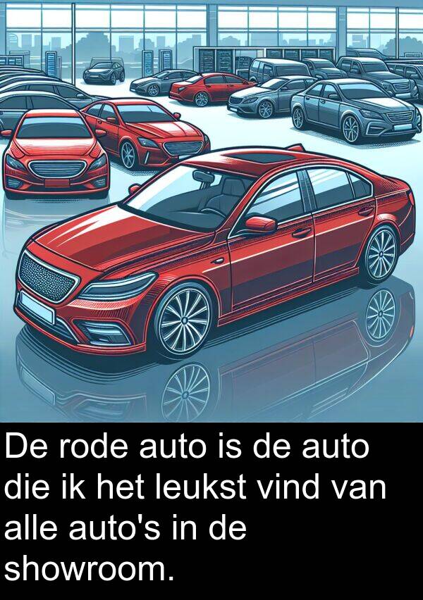 vind: De rode auto is de auto die ik het leukst vind van alle auto's in de showroom.