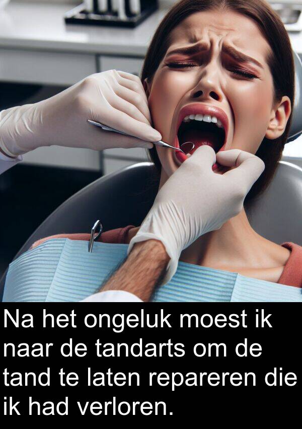 tand: Na het ongeluk moest ik naar de tandarts om de tand te laten repareren die ik had verloren.