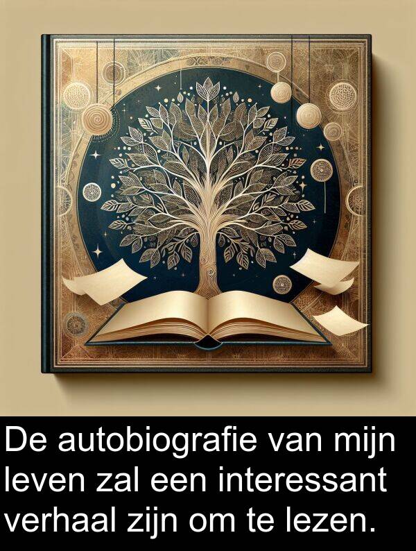 zal: De autobiografie van mijn leven zal een interessant verhaal zijn om te lezen.