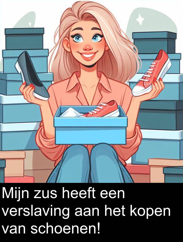 zus: Mijn zus heeft een verslaving aan het kopen van schoenen!