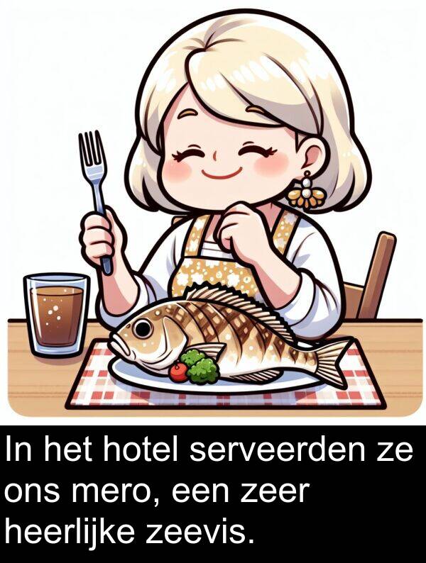 hotel: In het hotel serveerden ze ons mero, een zeer heerlijke zeevis.