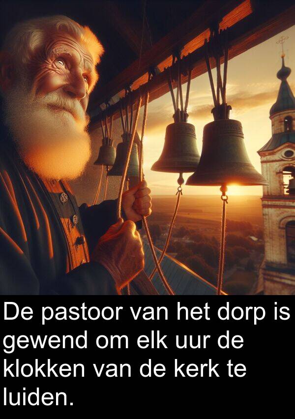 gewend: De pastoor van het dorp is gewend om elk uur de klokken van de kerk te luiden.