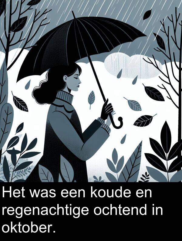 koude: Het was een koude en regenachtige ochtend in oktober.