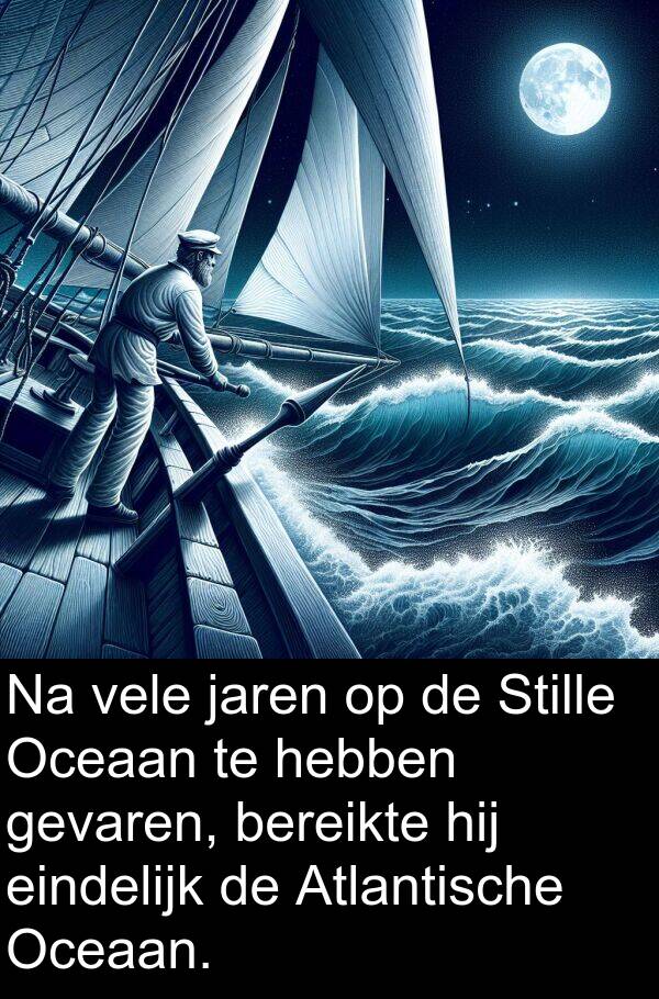 gevaren: Na vele jaren op de Stille Oceaan te hebben gevaren, bereikte hij eindelijk de Atlantische Oceaan.