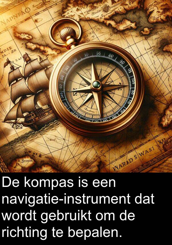 richting: De kompas is een navigatie-instrument dat wordt gebruikt om de richting te bepalen.