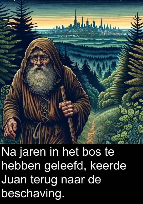geleefd: Na jaren in het bos te hebben geleefd, keerde Juan terug naar de beschaving.