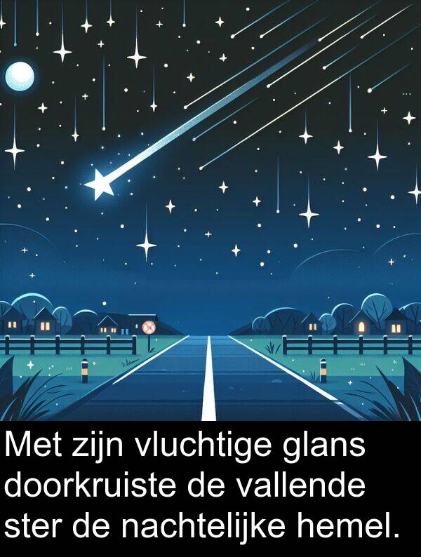 glans: Met zijn vluchtige glans doorkruiste de vallende ster de nachtelijke hemel.