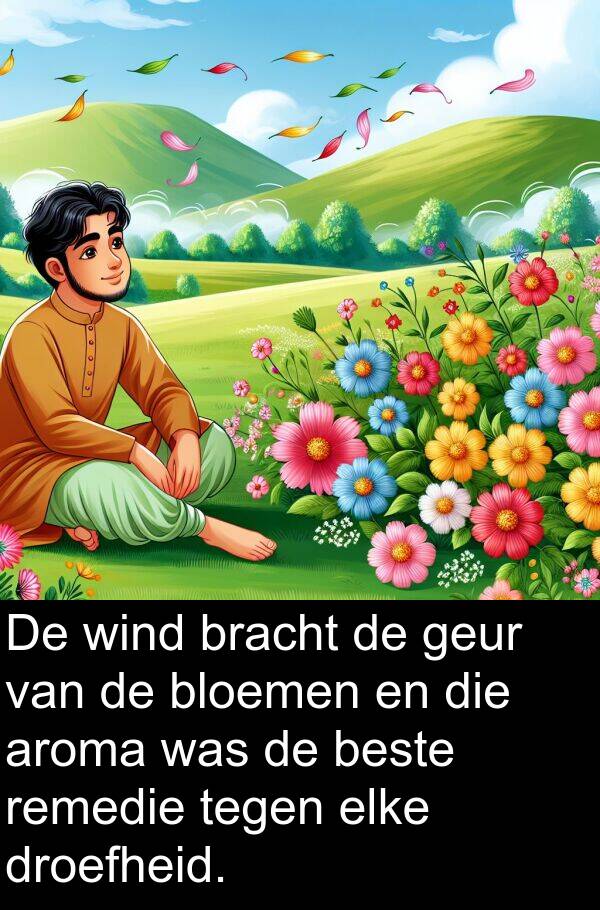 geur: De wind bracht de geur van de bloemen en die aroma was de beste remedie tegen elke droefheid.