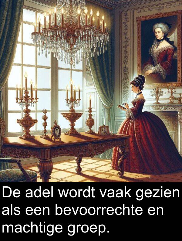gezien: De adel wordt vaak gezien als een bevoorrechte en machtige groep.