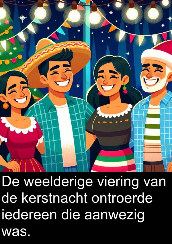 iedereen: De weelderige viering van de kerstnacht ontroerde iedereen die aanwezig was.