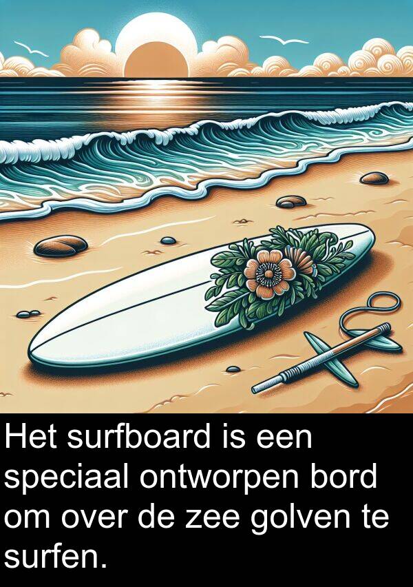 golven: Het surfboard is een speciaal ontworpen bord om over de zee golven te surfen.