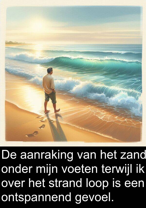 gevoel: De aanraking van het zand onder mijn voeten terwijl ik over het strand loop is een ontspannend gevoel.