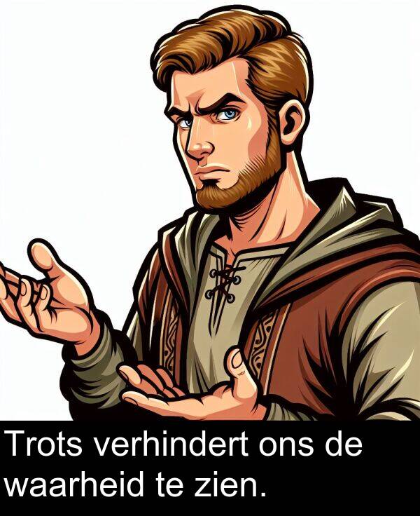 zien: Trots verhindert ons de waarheid te zien.