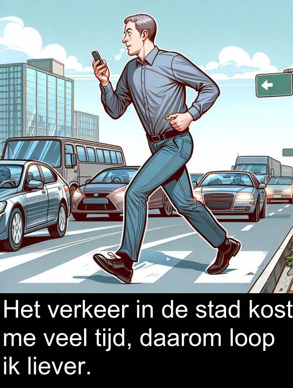 tijd: Het verkeer in de stad kost me veel tijd, daarom loop ik liever.