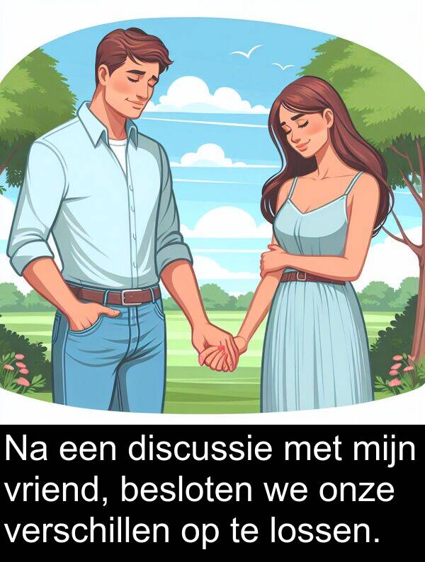 discussie: Na een discussie met mijn vriend, besloten we onze verschillen op te lossen.