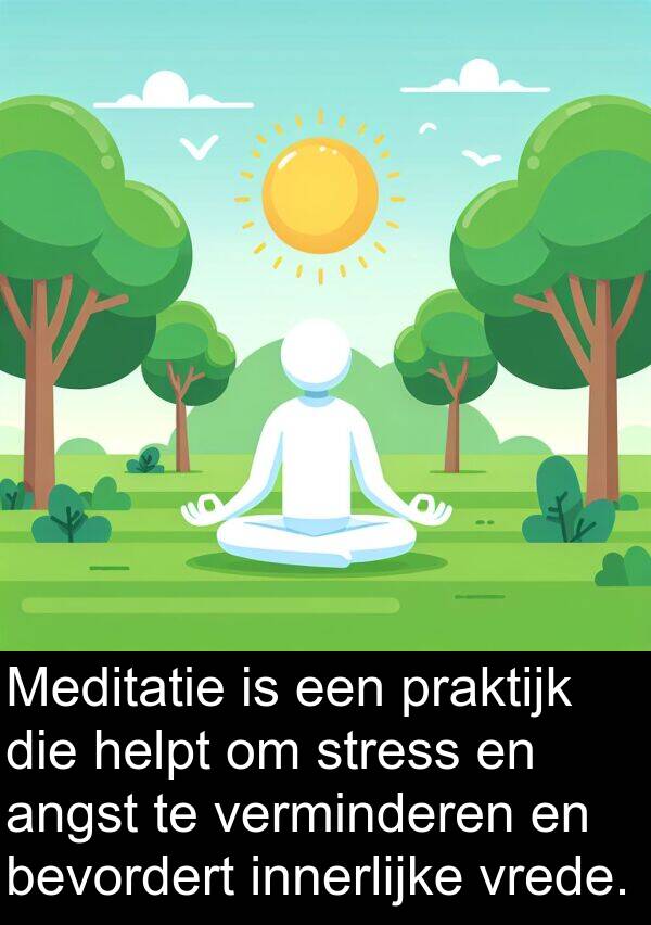 stress: Meditatie is een praktijk die helpt om stress en angst te verminderen en bevordert innerlijke vrede.