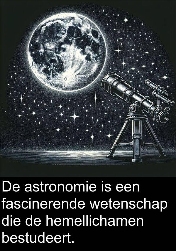 bestudeert: De astronomie is een fascinerende wetenschap die de hemellichamen bestudeert.