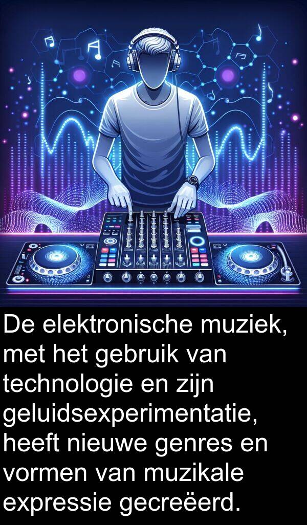 geluidsexperimentatie: De elektronische muziek, met het gebruik van technologie en zijn geluidsexperimentatie, heeft nieuwe genres en vormen van muzikale expressie gecreëerd.