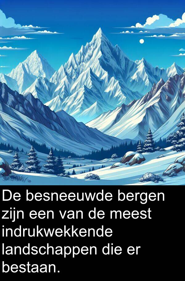 bestaan: De besneeuwde bergen zijn een van de meest indrukwekkende landschappen die er bestaan.