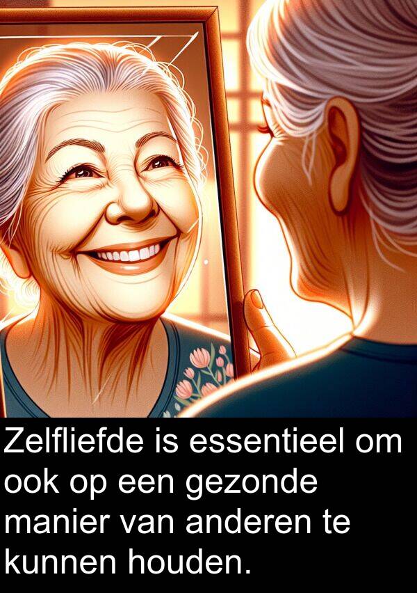 gezonde: Zelfliefde is essentieel om ook op een gezonde manier van anderen te kunnen houden.