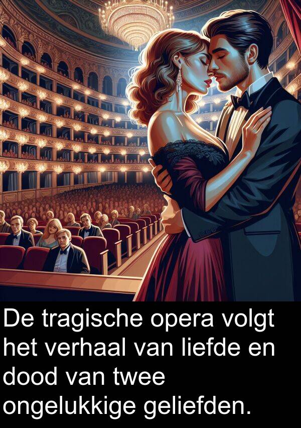 geliefden: De tragische opera volgt het verhaal van liefde en dood van twee ongelukkige geliefden.