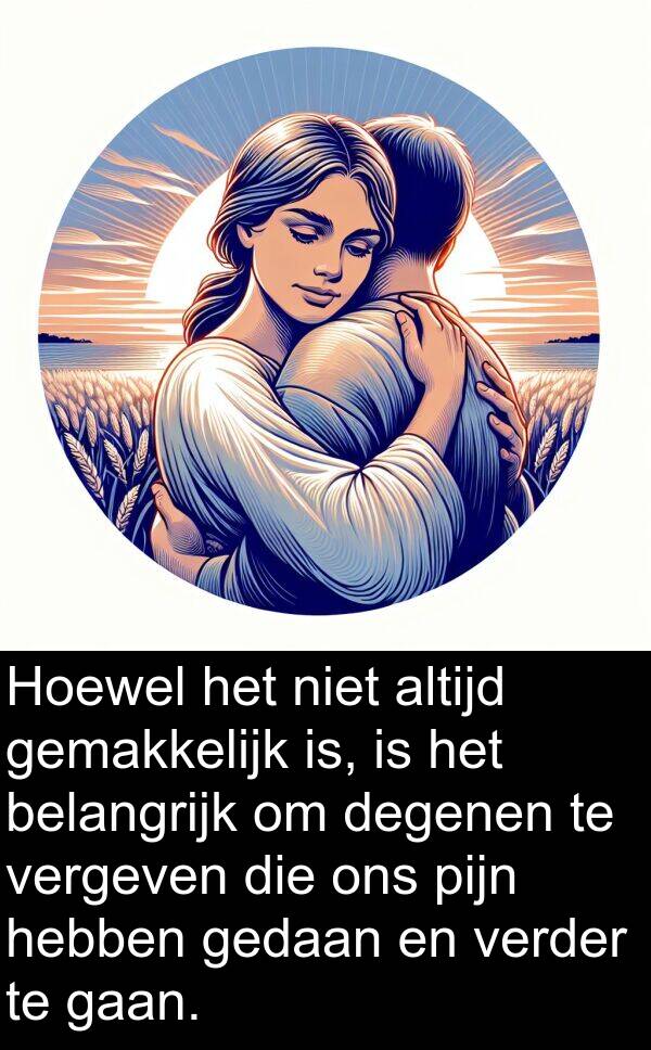 verder: Hoewel het niet altijd gemakkelijk is, is het belangrijk om degenen te vergeven die ons pijn hebben gedaan en verder te gaan.