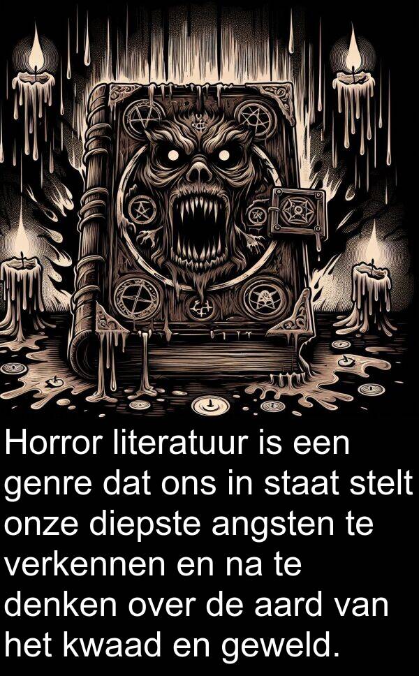 geweld: Horror literatuur is een genre dat ons in staat stelt onze diepste angsten te verkennen en na te denken over de aard van het kwaad en geweld.