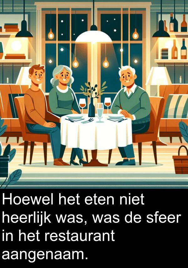 sfeer: Hoewel het eten niet heerlijk was, was de sfeer in het restaurant aangenaam.
