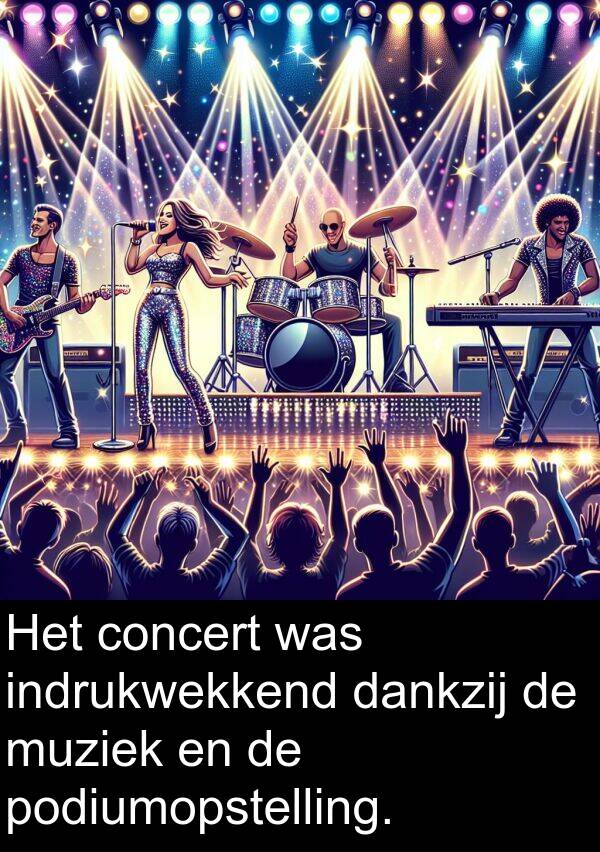 dankzij: Het concert was indrukwekkend dankzij de muziek en de podiumopstelling.