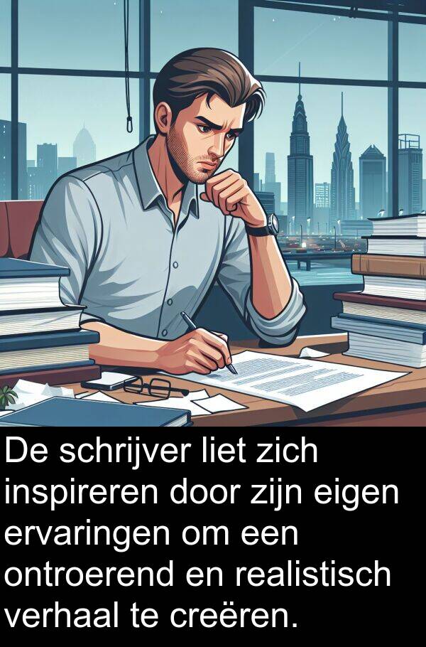 schrijver: De schrijver liet zich inspireren door zijn eigen ervaringen om een ontroerend en realistisch verhaal te creëren.