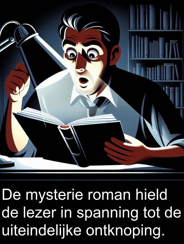 uiteindelijke: De mysterie roman hield de lezer in spanning tot de uiteindelijke ontknoping.