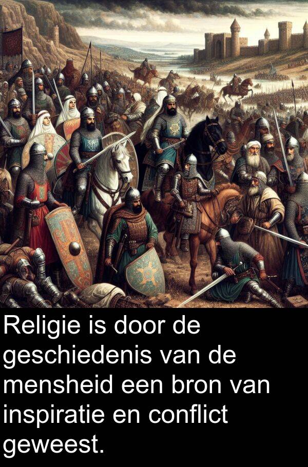 geweest: Religie is door de geschiedenis van de mensheid een bron van inspiratie en conflict geweest.